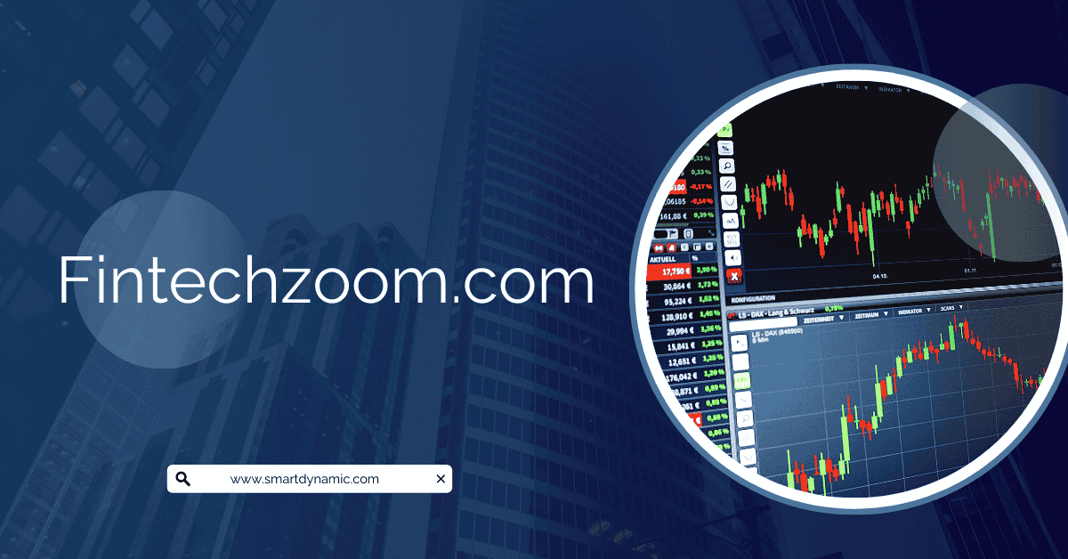 Fintechzoom.com Breaking News for Smart Investors