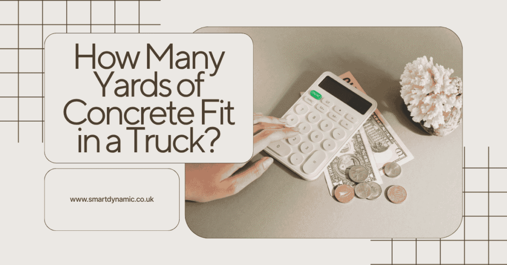 How Many Yards of Concrete Fit in a Truck?